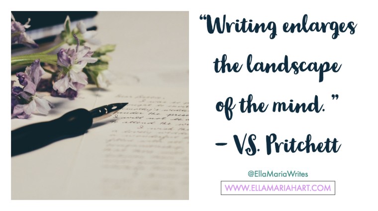 “Writing enlarges the landscape of the mind. ” ― V.S. Pritchett